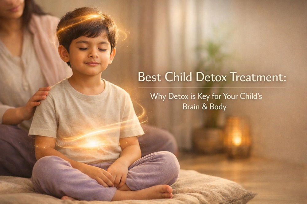 Best Child Detox Treatment: Why Detox is Key for Your Child’s Brain & Body